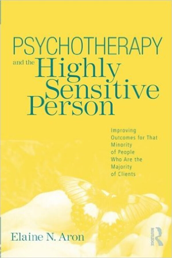 Aron, E.N. (2010). Psychotheraphy and the Highly Sensitive Person