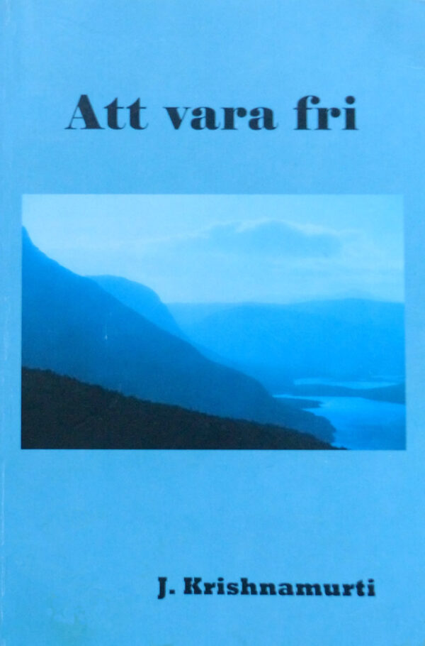 Krishnamurti, J. (2012). Att vara fri