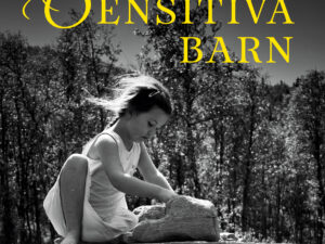 Prinsessan Märtha L. & Nordeng, E. (2019). Sensitiva barn: det högkänsliga barnet från nyfödd till tonåring