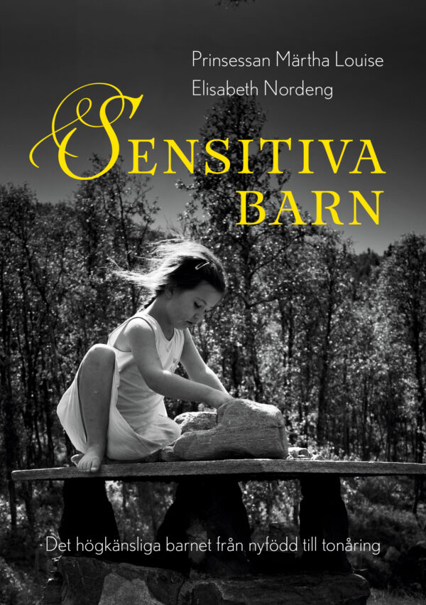 Prinsessan Märtha L. & Nordeng, E. (2019). Sensitiva barn: det högkänsliga barnet från nyfödd till tonåring