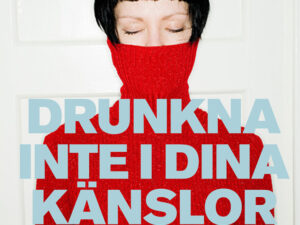 Hägglund, M. & Dahlin, D. (2013). Drunkna inte i dina känslor