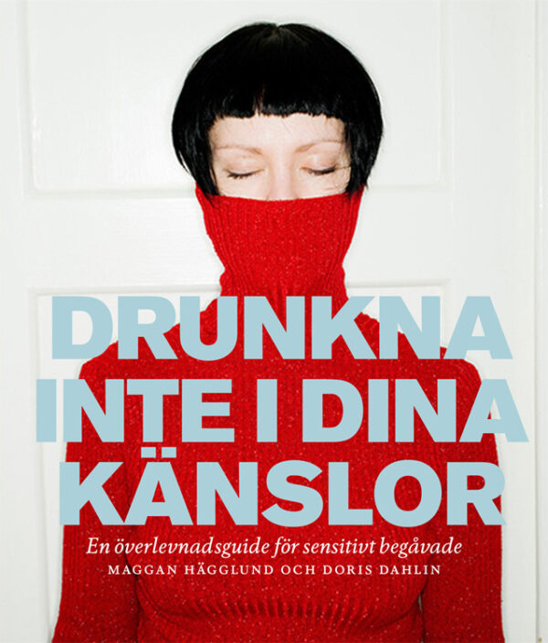 Hägglund, M. & Dahlin, D. (2013). Drunkna inte i dina känslor