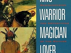 Moore, R. & Gillette, D. (1991). King, Warrior, Magician, Lover